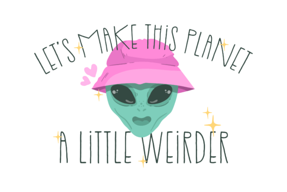 Let’s Make This Planet a Little Weirder SVG Review